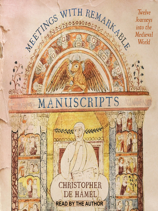 Title details for Meetings with Remarkable Manuscripts by Christopher de Hamel - Available